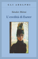 Libro L' eredità di Eszter Sándor Márai