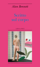 Libro Scritto sul corpo Alan Bennett