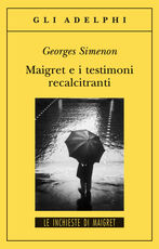 Libro Maigret e i testimoni recalcitranti Georges Simenon