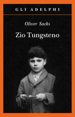 Libro Zio Tungsteno. Ricordi di un'infanzia chimica Oliver Sacks