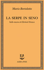 Libro La serpe in seno. Sulla musica di Richard Strauss Mario Bortolotto