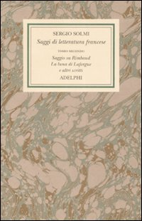 Image of Opere. Vol. 42: Saggi di letteratura francese. Saggio su Rimbaud. La luna di Laforgue e altri scritti.