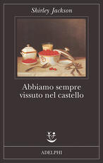 Libro Abbiamo sempre vissuto nel castello Shirley Jackson