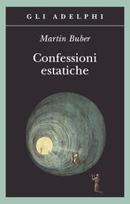 Libro Confessioni estatiche Martin Buber