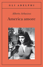 Libro America amore Alberto Arbasino