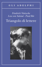 Libro Triangolo di lettere Friedrich Nietzsche Lou Andreas-Salomé Paul Rée