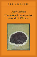 Libro L' uomo e il suo divenire secondo il Vêdânta René Guénon