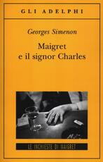 Libro Maigret e il signor Charles Georges Simenon