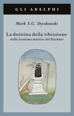 Libro La dottrina della vibrazione nello sivaismo tantrico del Kashmir Mark S. Dyczkowski