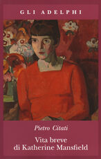 Libro Vita breve di Katherine Mansfield Pietro Citati