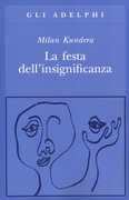 Libro La festa dell'insignificanza Milan Kundera