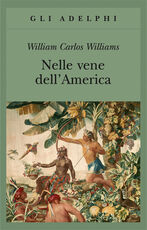 Libro Nelle vene dell'America William C. Williams