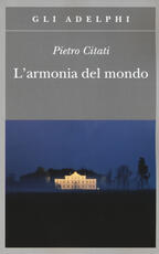 Libro L' armonia del mondo. Miti di oggi Pietro Citati