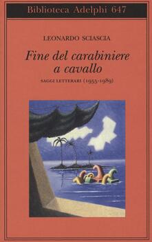 Fine del carabiniere a cavallo. Saggi letterari (1955-1989).pdf