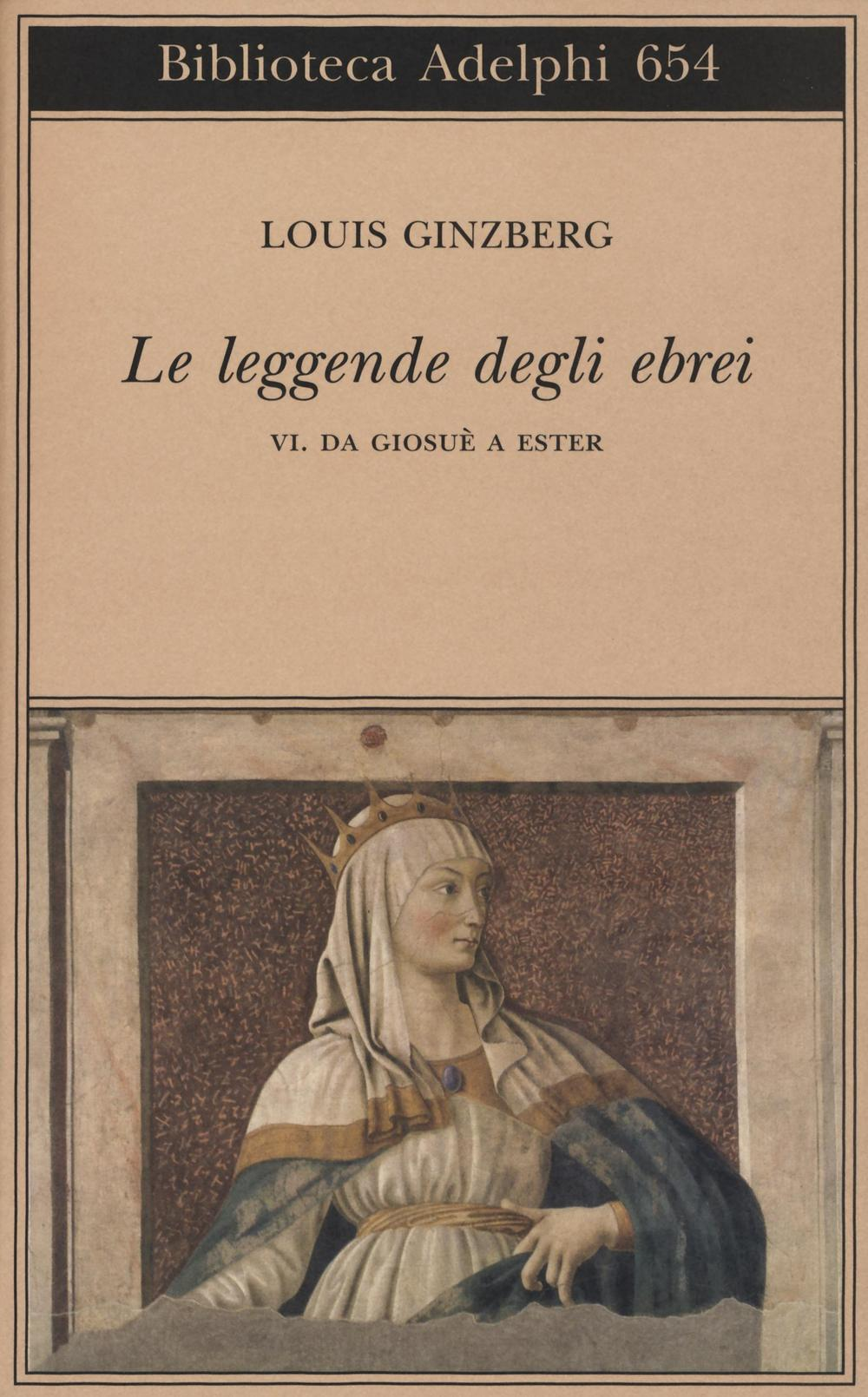 Le leggende degli ebrei. Vol. 6: Da Giosuè a Ester. Scarica PDF EPUB
