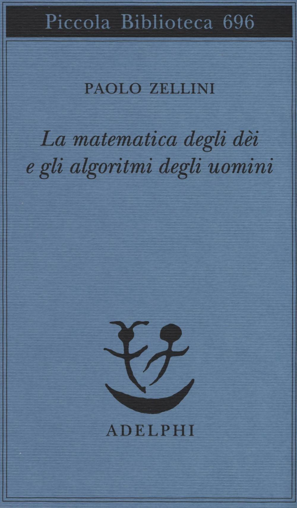 Image of La matematica degli dèi e gli algoritmi degli uomini