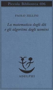 La matematica degli dèi e gli algoritmi degli uomini.pdf