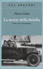 Libro La morte della farfalla. Zelda e Francis Scott Fitzgerald Pietro Citati