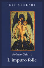 Libro L' impuro folle Roberto Calasso