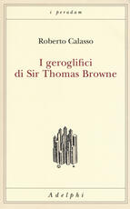 Libro I geroglifici di Sir Thomas Browne Roberto Calasso