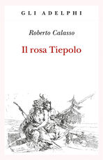 Libro Il rosa Tiepolo Roberto Calasso