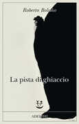 Libro La pista di ghiaccio Roberto Bolaño