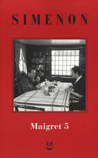Libro I Maigret: La casa del giudice-Cécilie è morta-Firmato Picpus-Félicie-L'ispettore Cadavere. Vol. 5 Georges Simenon