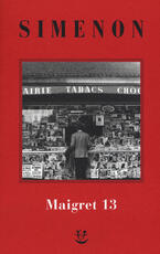 Libro I Maigret: Maigret perde le staffe-Maigret e il fantasma-Maigret si difende-La pazienza di Maigret-Maigret e il caso Nahour. Nuova ediz.. Vol. 13 Georges Simenon