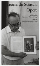 Libro Opere. Vol. 2\2: Inquisizioni, memorie, saggi. Saggi letterari, storici e civili. Leonardo Sciascia