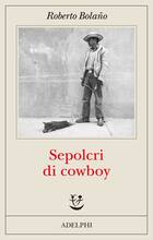Libro Sepolcri di cowboy Roberto Bolaño