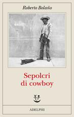 Libro Sepolcri di cowboy Roberto Bolaño
