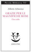 Libro Grazie per le magnifiche rose. Una scelta Alberto Arbasino
