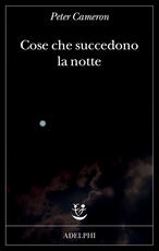 Libro Cose che succedono la notte Peter Cameron
