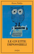 Libro Le civette impossibili Brian Philips