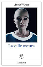 Libro La valle oscura Anna Wiener