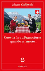 Libro Cose da fare a Francoforte quando sei morto Matteo Codignola