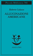 Libro Allucinazioni americane Roberto Calasso
