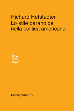 Lo stile paranoide nella politica americana - Richard Hofstadter - Libro -  Adelphi - Microgrammi | IBS