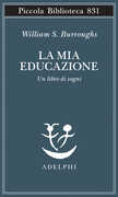 Libro La mia educazione. Un libro di sogni William S. Burroughs