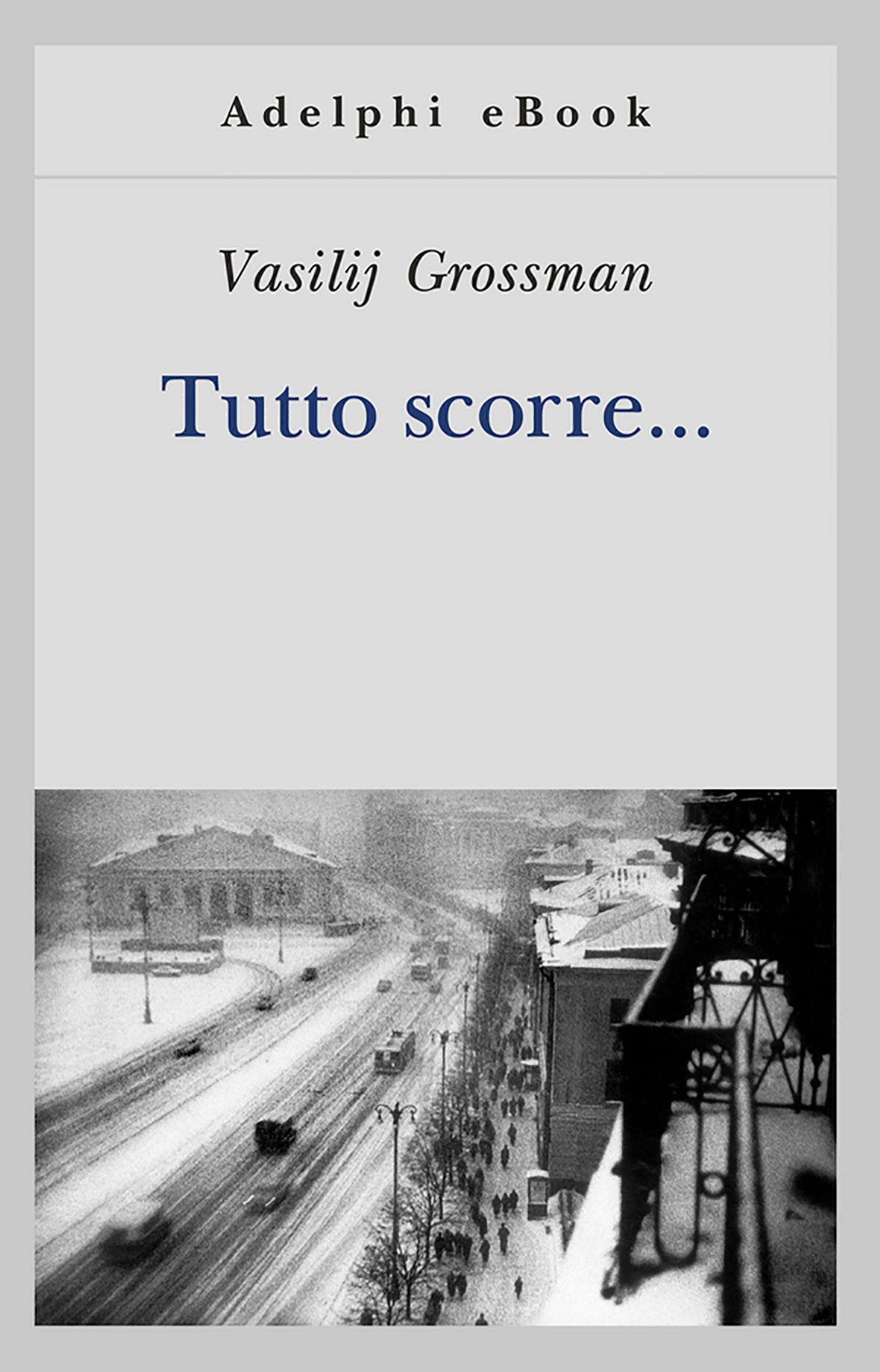 Tutto scorre&hellip; Grossman, Vasilij Ebook EPUB con DRM IBS