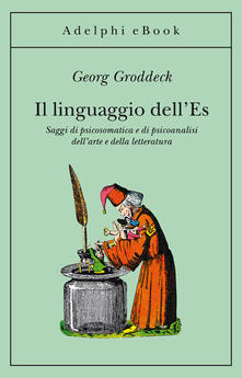 Georg Groddeck – Il linguaggio dell’Es (2014)