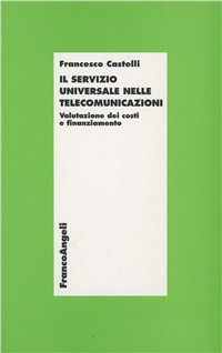 Image of Il servizio universale nelle telecomunicazioni. Valutazione dei costi e finanziamento