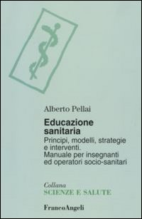 Educazione sanitaria. Principi, modelli, strategie e interventi. Manuale per insegnanti ed operatori socio-sanitari Scarica PDF EPUB
