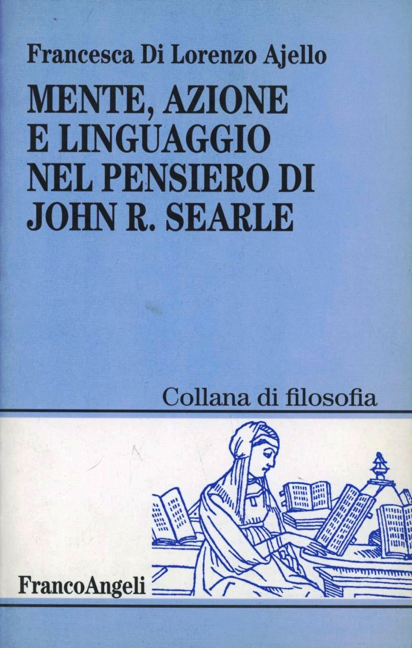 Mente, azione e linguaggio nel pensiero di John R. Searle Scarica PDF EPUB
