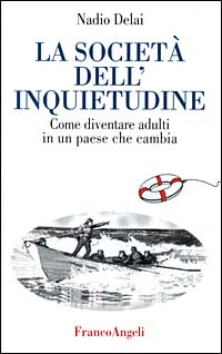 La società dell'inquietudine. Come diventare adulti in un paese che cambia