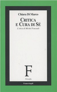 Critica e cura di sé. L'etica di Michel Foucault