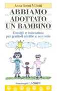 Libro Abbiamo adottato un bambino. Consigli e indicazioni per genitori adottivi e non solo Anna G. Miliotti