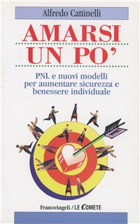 Amarsi un po'. PNL e nuovi modelli per aumentare sicurezza e benessere individuale Scarica PDF EPUB
