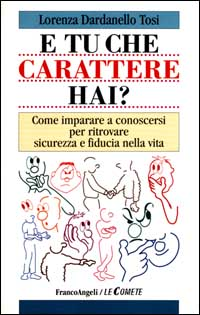 E tu che carattere hai? Come imparare a conoscersi per ritrovare sicurezza e fiducia nella vita Scarica PDF EPUB
