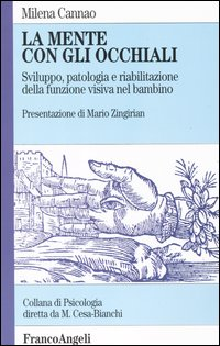 La mente con gli occhiali. Sviluppo, patologia e riabilitazione della funzione visiva nel bambino